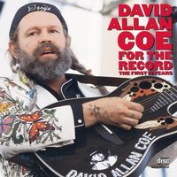 David Allan Coe - For The Record The First 10 Year